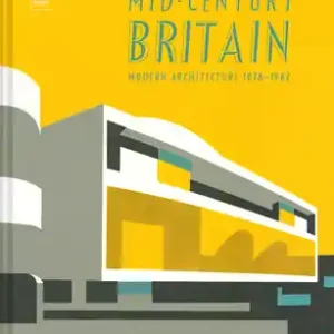 Mid-Century Britain: Modern Architecture 1938-1963 (Hardcover) Same Day Shipping