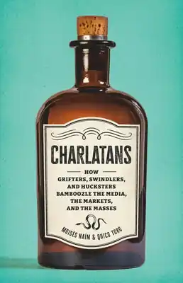Charlatans: How Grifters, Swindlers, and Hucksters Bamboozle the Media, the Markets, and the Masses (Hardcover) Popular