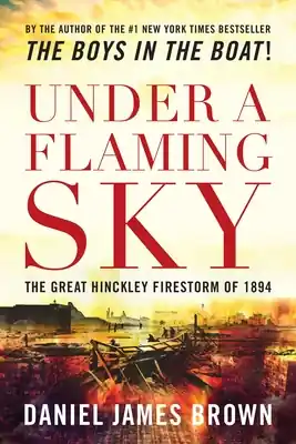 Best Seller Under a Flaming Sky: The Great Hinckley Firestorm of 1894 (Paperback)
