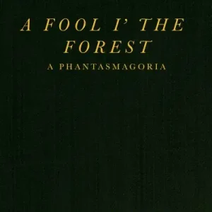 Editor’s Pick A Fool I' the Forest