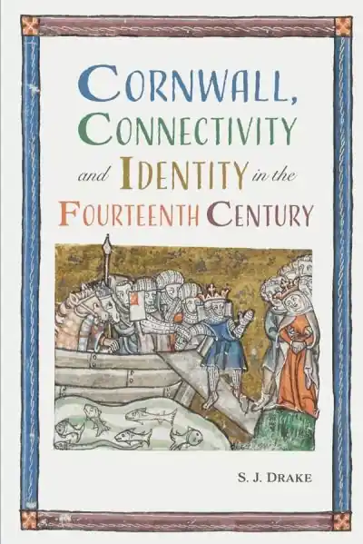 Cornwall, Connectivity and Identity in the Fourteenth Century Special Offer