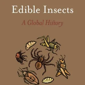 Don’t Miss Out Edible Insects