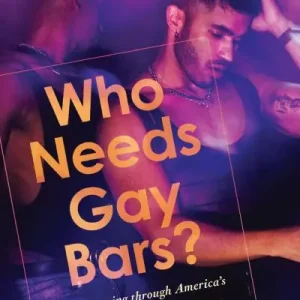 Limited Edition Who Needs Gay Bars?